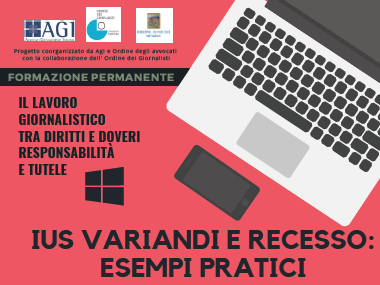 IL LAVORO GIORNALISTICO TRA DIRITTI E DOVERI RESPONSABILITÀ E TUTELE - IUS VARIANDI E RECESSO: ESEMPI PRATICI